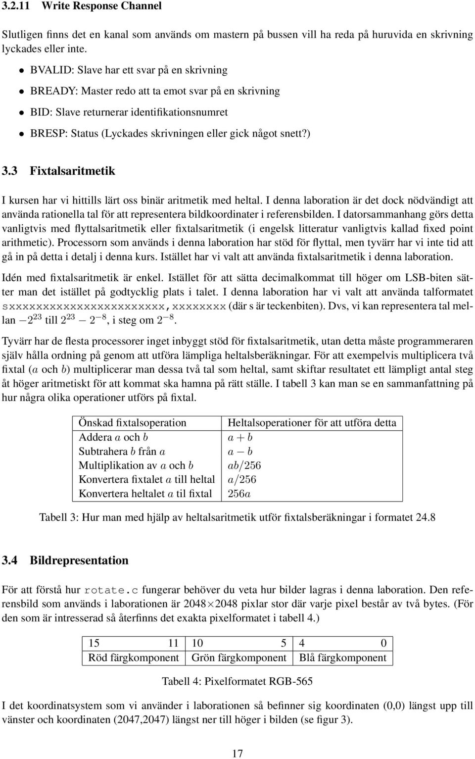 ) 3.3 Fixtalsaritmetik I kursen har vi hittills lärt oss binär aritmetik med heltal.