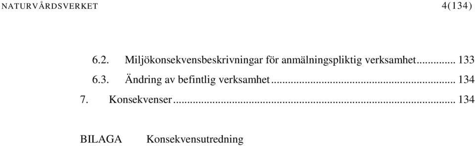 anmälningspliktig verksamhet... 133