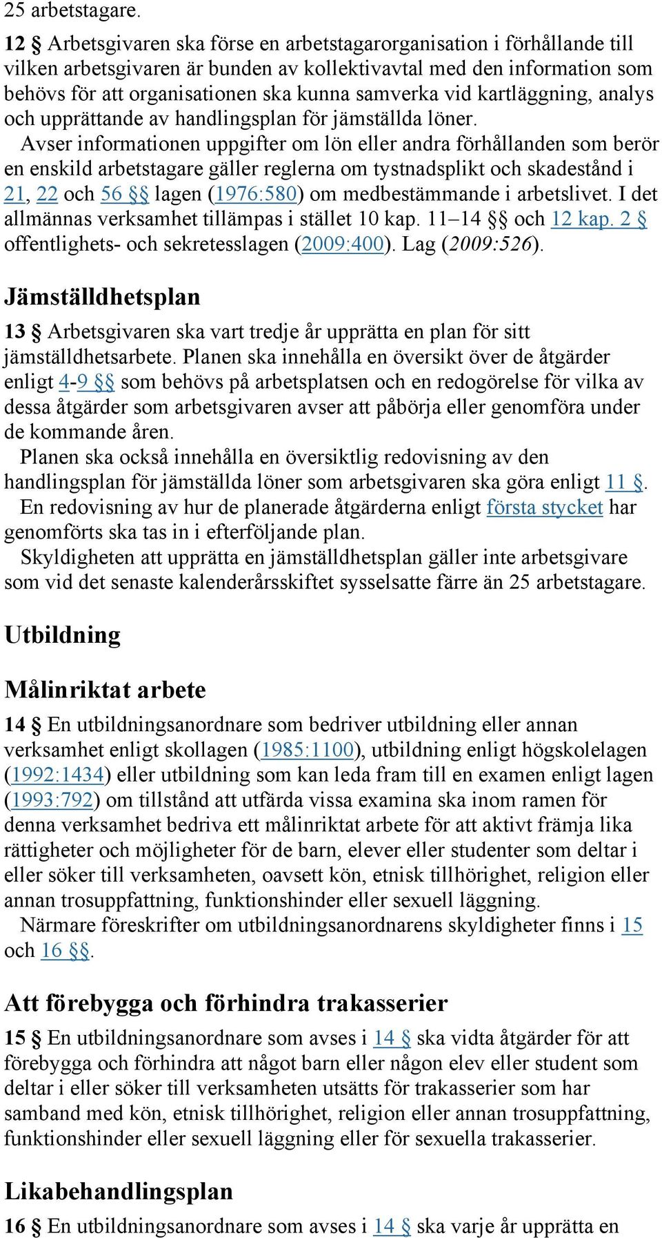 kartläggning, analys och upprättande av handlingsplan för jämställda löner.