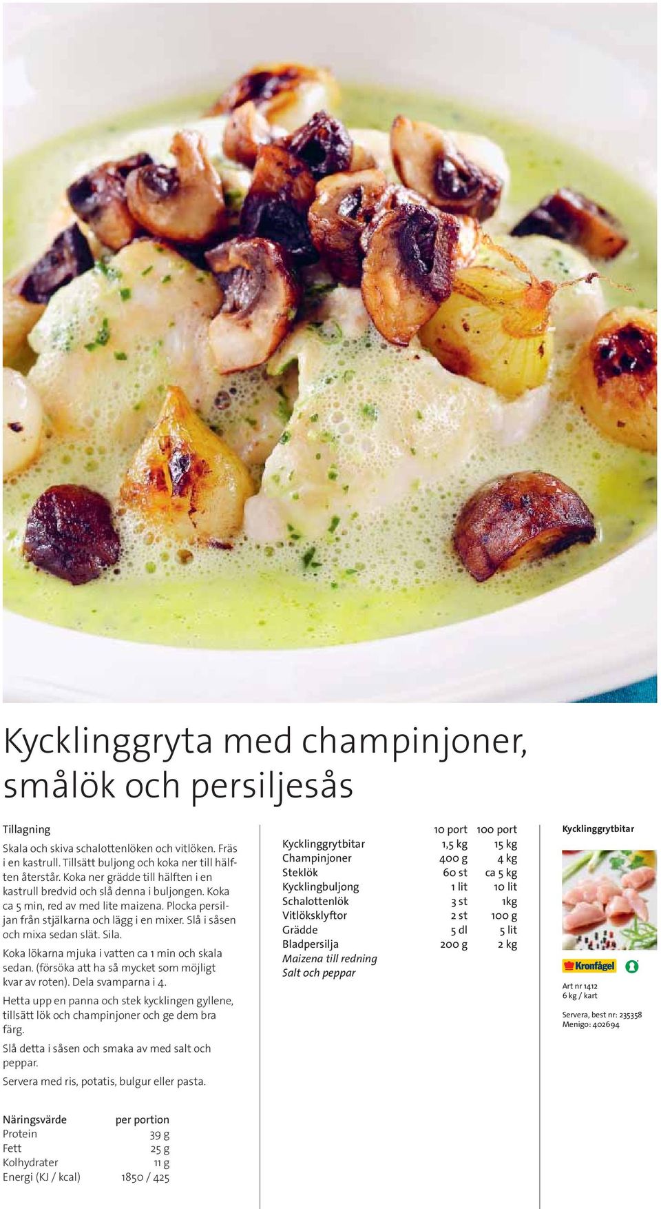Slå i såsen och mixa sedan slät. Sila. Koka lökarna mjuka i vatten ca 1 min och skala sedan. (försöka att ha så mycket som möjligt kvar av roten). Dela svamparna i 4.