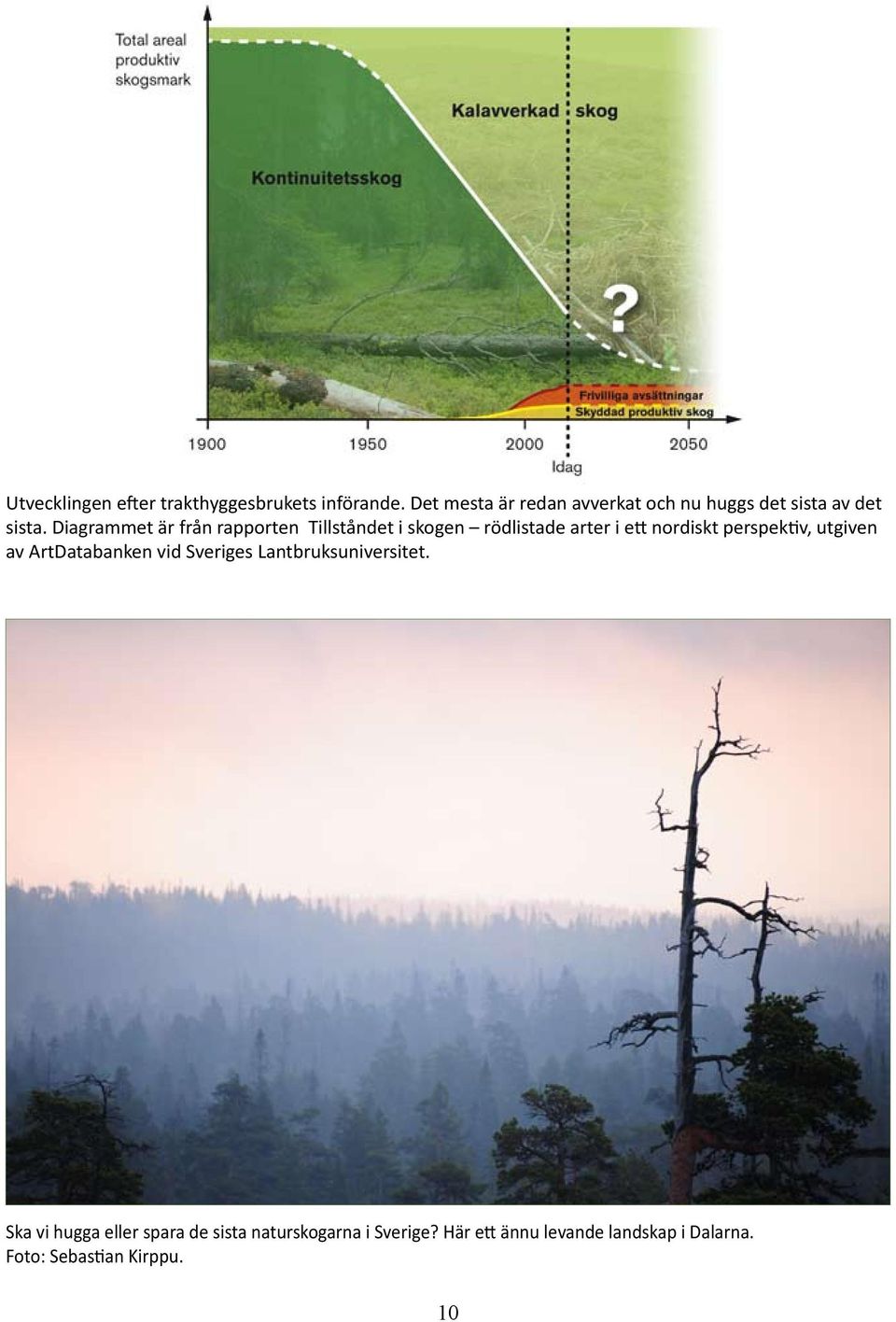 Diagrammet är från rapporten Tillståndet i skogen rödlistade arter i ett nordiskt perspektiv,
