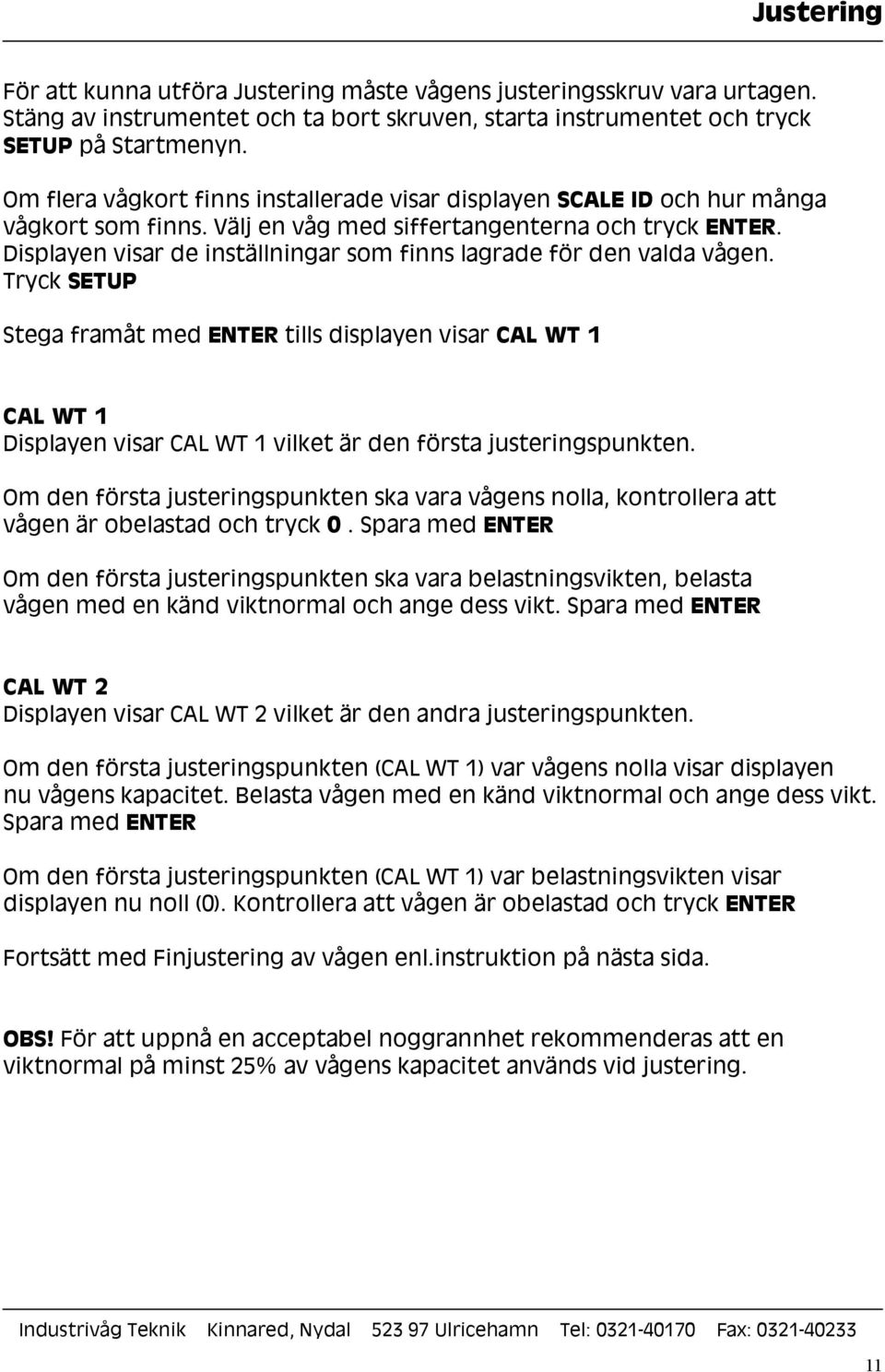 Displayen visar de inställningar som finns lagrade för den valda vågen.
