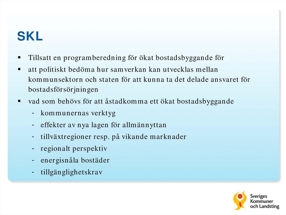 som behövs för att åstadkomma ett ökat bostadsbyggande - kommunernas verktyg - effekter av nya lagen för