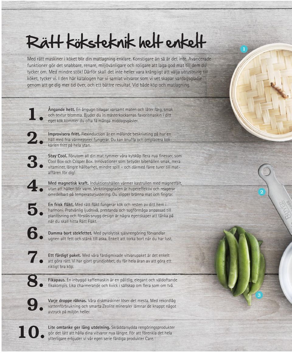 Därför skall det inte heller vara krångligt att välja utrustning till köket, tycker vi.