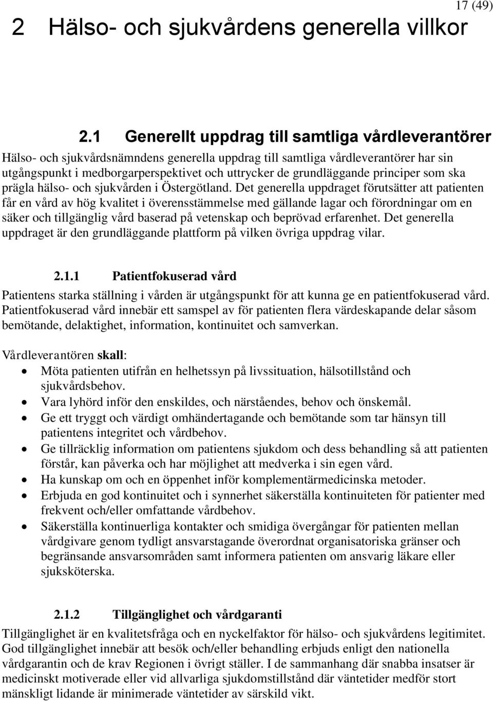 grundläggande principer som ska prägla hälso- och sjukvården i Östergötland.