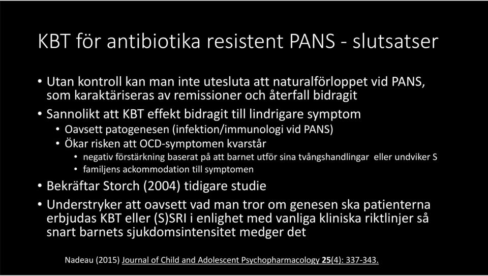 tvångshandlingar eller undviker S familjens ackommodation till symptomen Bekräftar Storch (2004) tidigare studie Understryker att oavsett vad man tror om genesen ska patienterna erbjudas