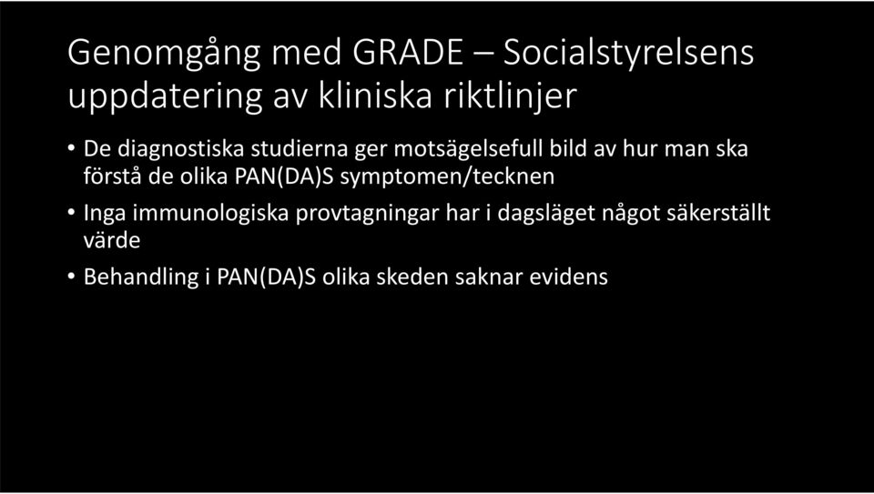 olika PAN(DA)S symptomen/tecknen Inga immunologiska provtagningar har i