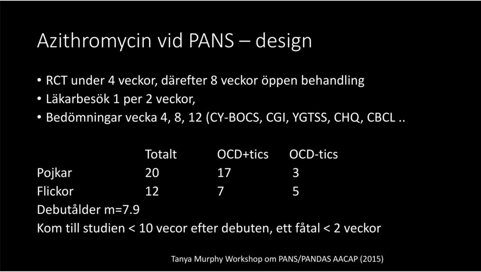 . Totalt OCD+tics OCD tics Pojkar 20 17 3 Flickor 12 7 5 Debutålder m=7.