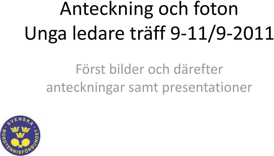 Först bilder och därefter