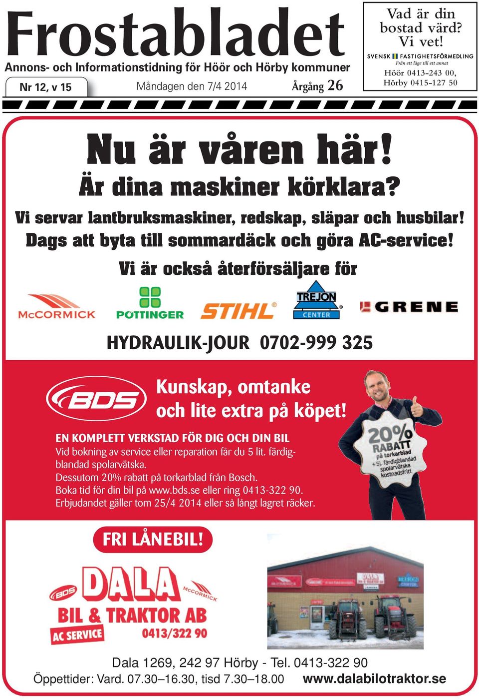 Vi är också återförsäljare för HYDRAULIK-JOUR 0702-999 325 Kunskap, omtanke och lite extra på köpet! EN KOMPLETT VERKSTAD FÖR DIG OCH DIN BIL Vid bokning av service eller reparation får du 5 lit.