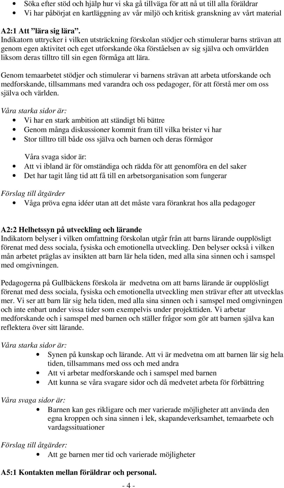 tilltro till sin egen förmåga att lära.