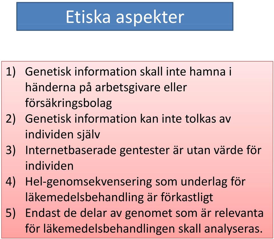 gentester ärutanvärde för individen 4) Hel genomsekvensering som underlag för lk