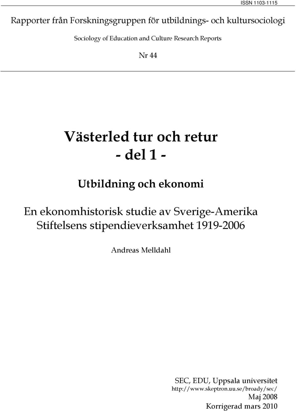 ekonomi En ekonomhistorisk studie av Sverige-Amerika Stiftelsens stipendieverksamhet 1919-2006