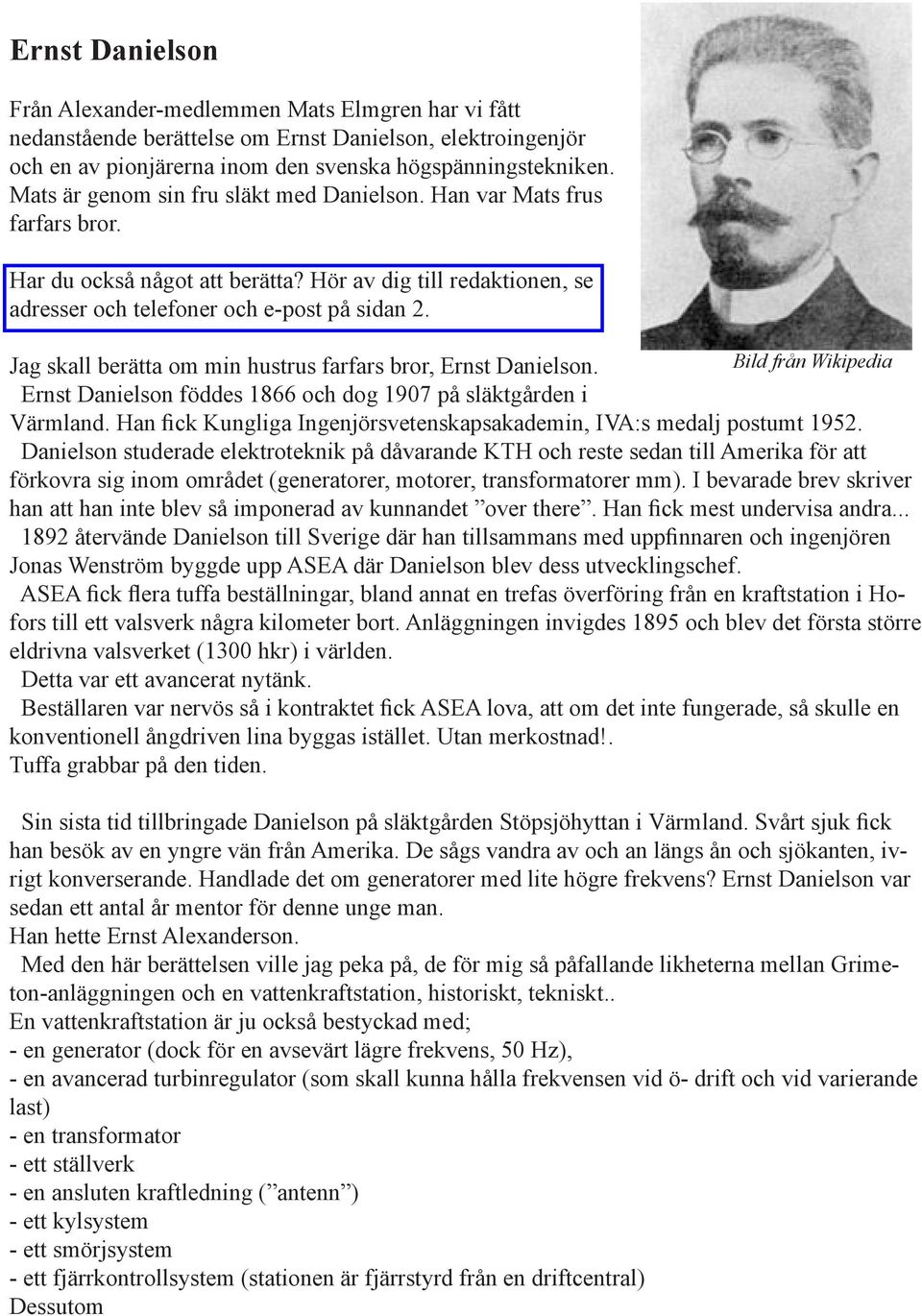 Jag skall berätta om min hustrus farfars bror, Ernst Danielson. Bild från Wikipedia Ernst Danielson föddes 1866 och dog 1907 på släktgården i Värmland.