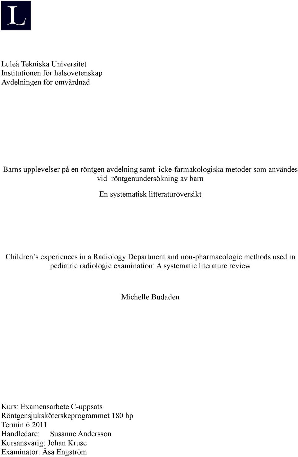 Radiology Department and non-pharmacologic methods used in pediatric radiologic examination: A systematic literature review Michelle Budaden