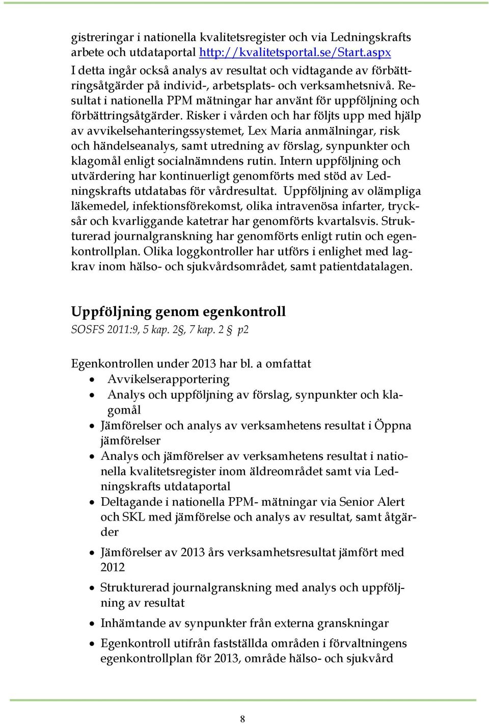 Resultat i nationella PPM mätningar har använt för uppföljning och förbättringsåtgärder.