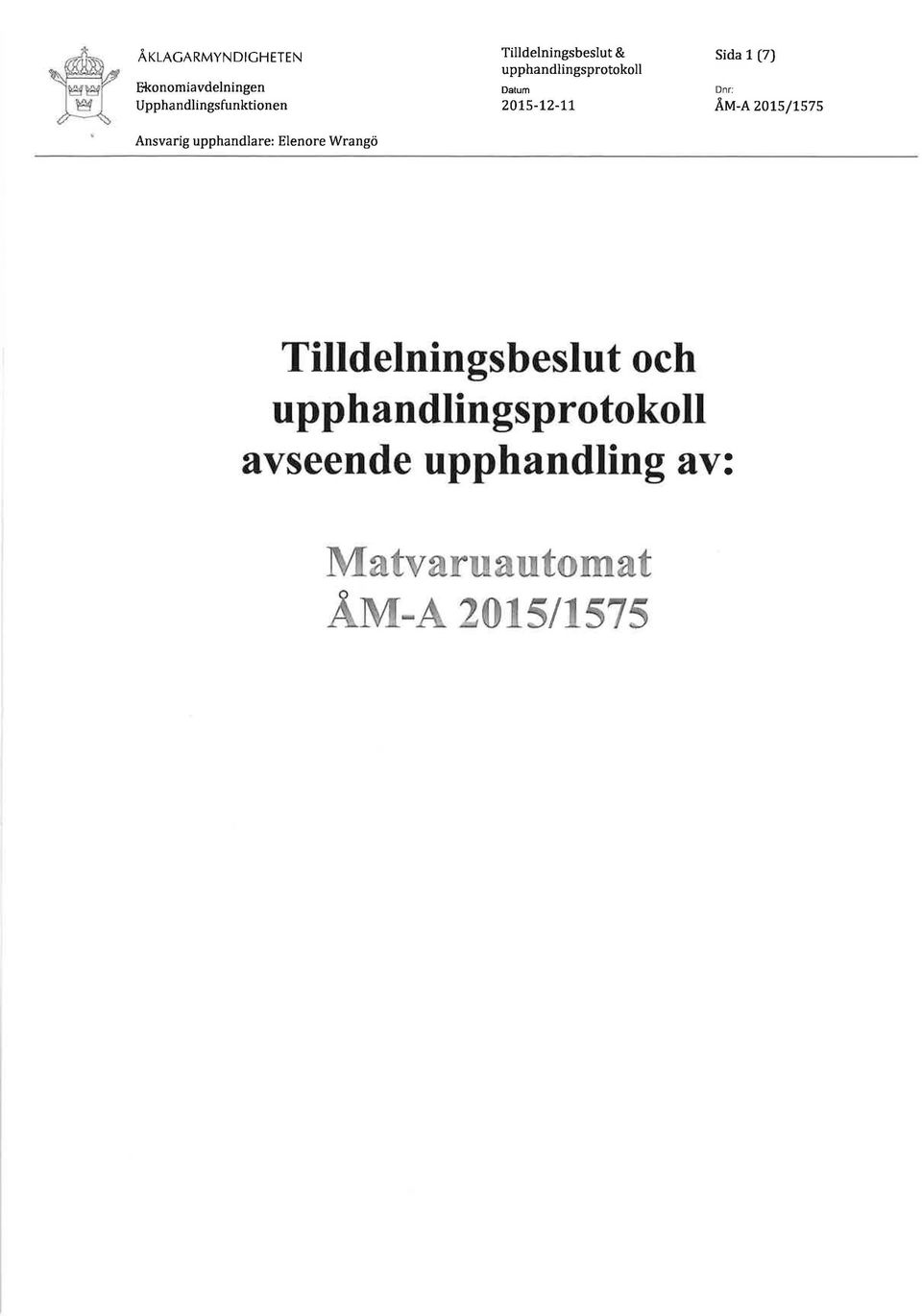 1 (7) ÅM-A 2015/1575 Tilldelningsbeslut och