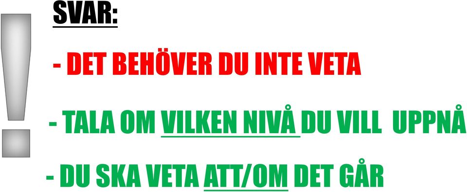 VILKEN NIVÅ DU VILL