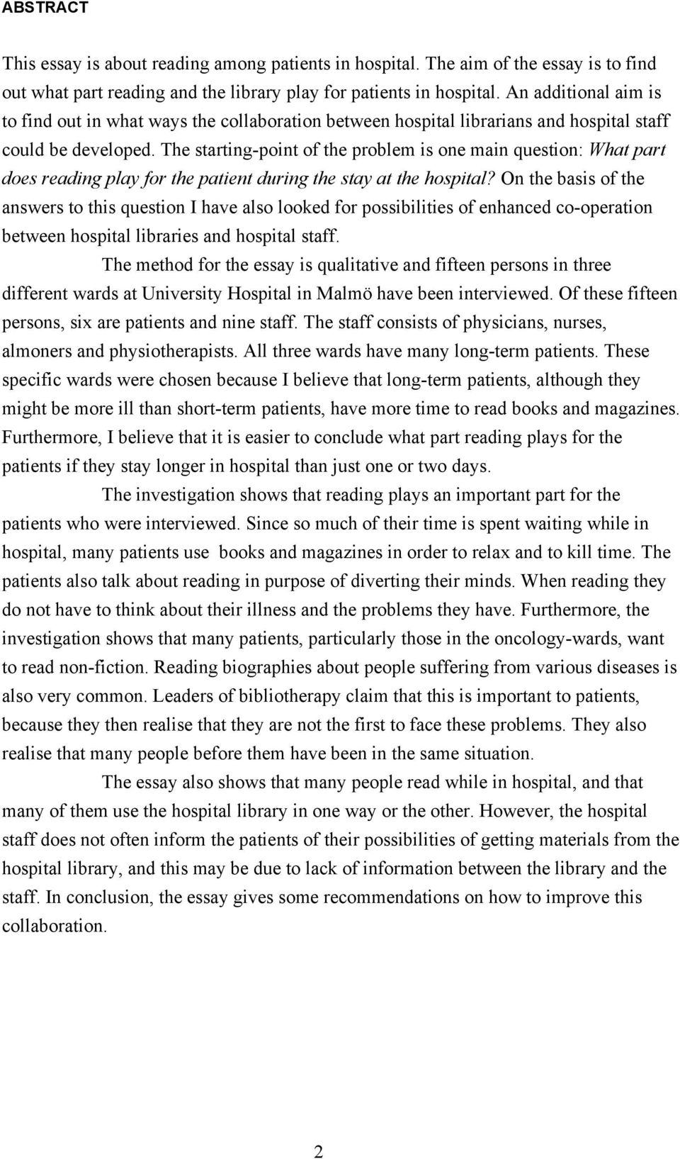 The starting-point of the problem is one main question: What part does reading play for the patient during the stay at the hospital?