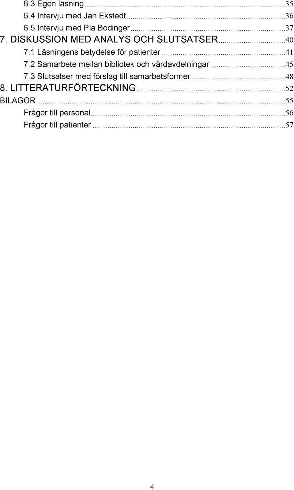 2 Samarbete mellan bibliotek och vœrdavdelningar...45 7.