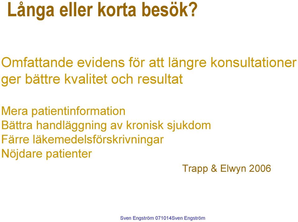 och resultat Mera patientinformation Bättra handläggning av kronisk