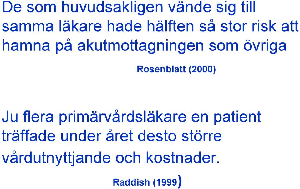 Rosenblatt (2000) Ju flera primärvårdsläkare en patient