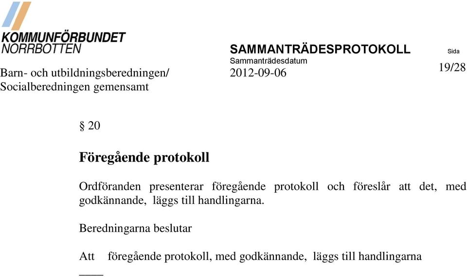 godkännande, läggs till handlingarna.