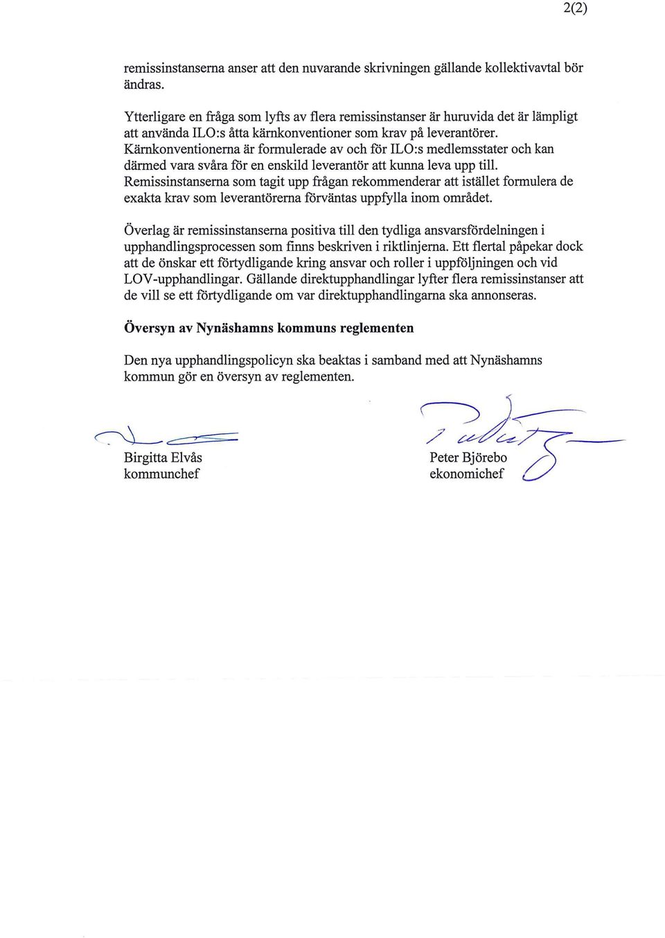 Kärnkonventionerna är formulerade av och för ILO:s medlemsstater och kan därmed vara svåra för en enskild leverantör att kunna leva upp till.