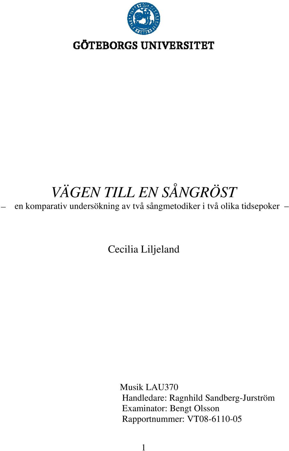 Liljeland Musik LAU370 Handledare: Ragnhild