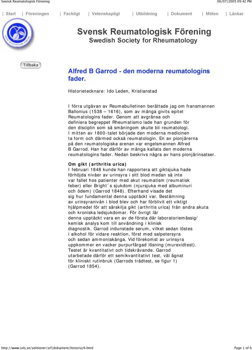 Genom att avgränsa och definiera begreppet Rheumatismo lade han grunden för den disciplin som så småningom skulle bli reumatologi.