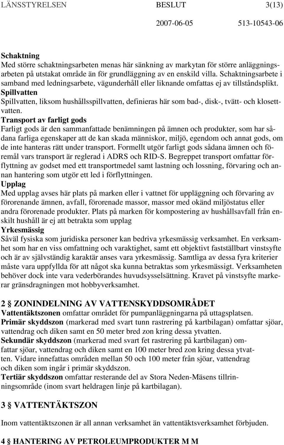Spillvatten Spillvatten, liksom hushållsspillvatten, definieras här som bad-, disk-, tvätt- och klosettvatten.