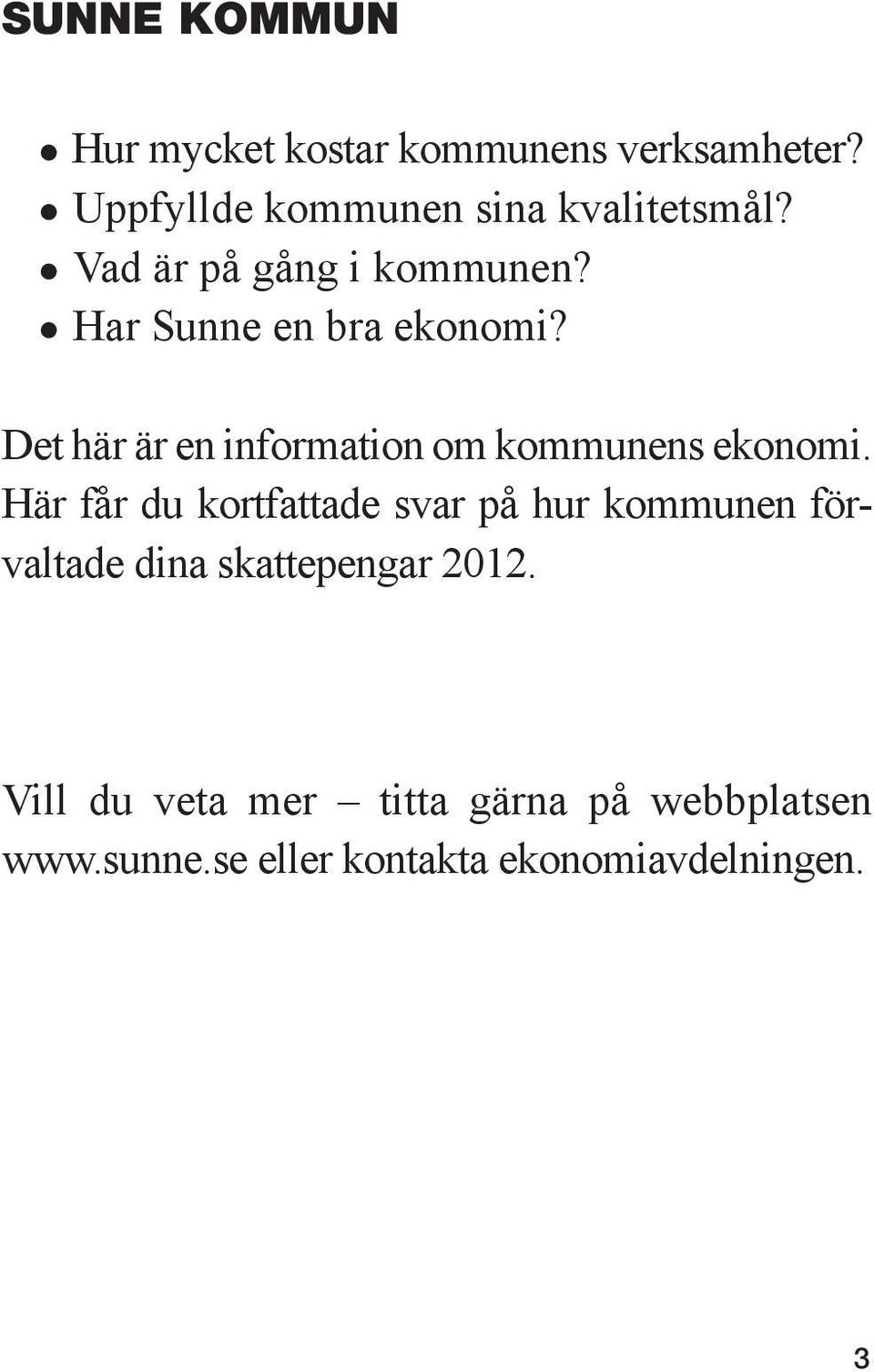 Det här är en information om kommunens ekonomi.