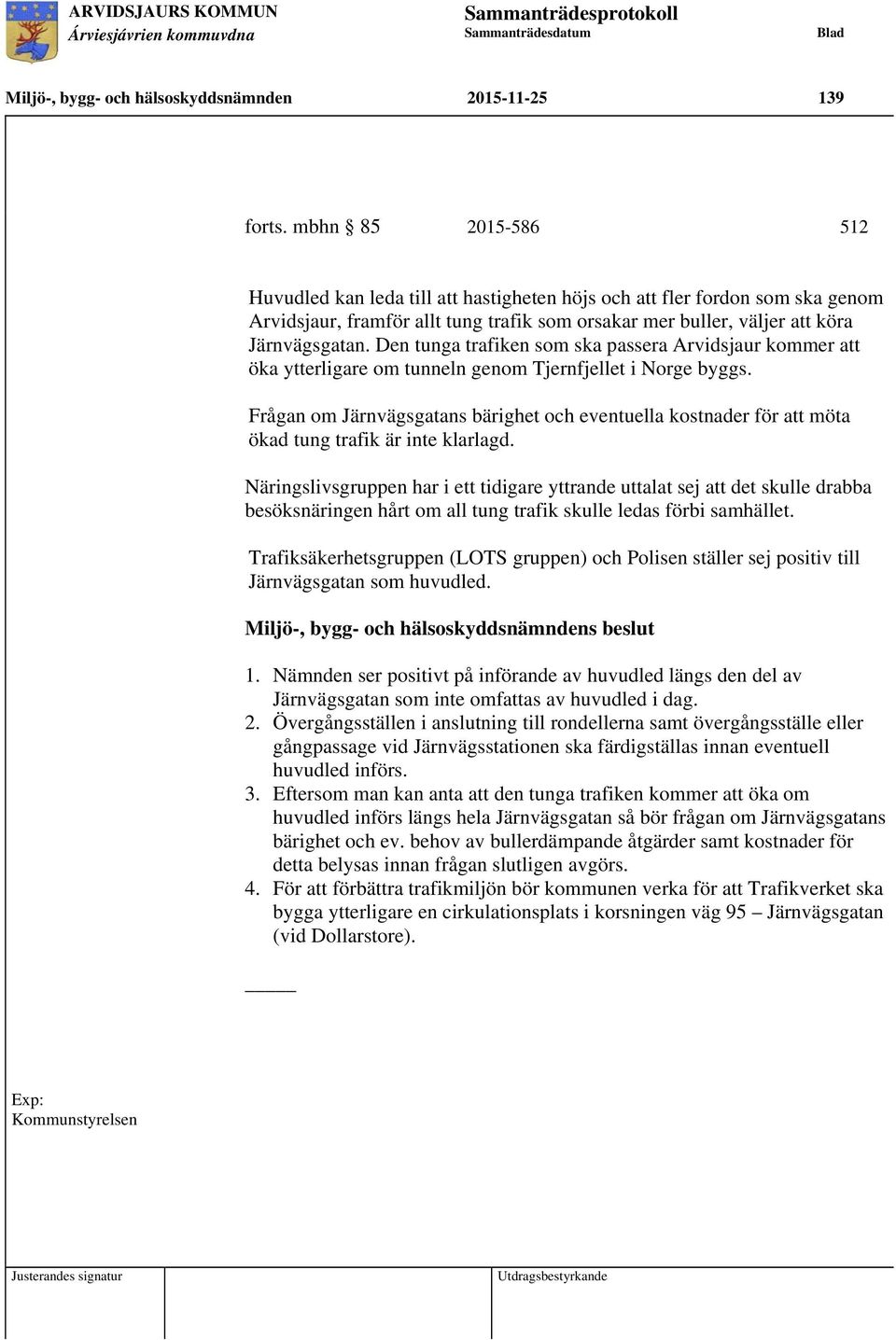 Den tunga trafiken som ska passera Arvidsjaur kommer att öka ytterligare om tunneln genom Tjernfjellet i Norge byggs.
