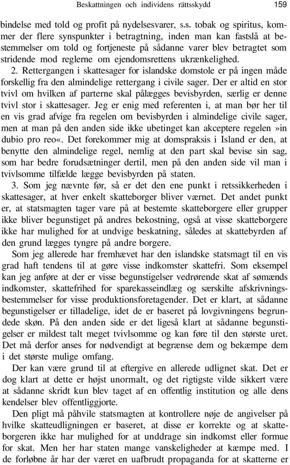 Rettergangen i skattesager for islandske domstole er på ingen måde forskellig fra den almindelige rettergang i civile sager.