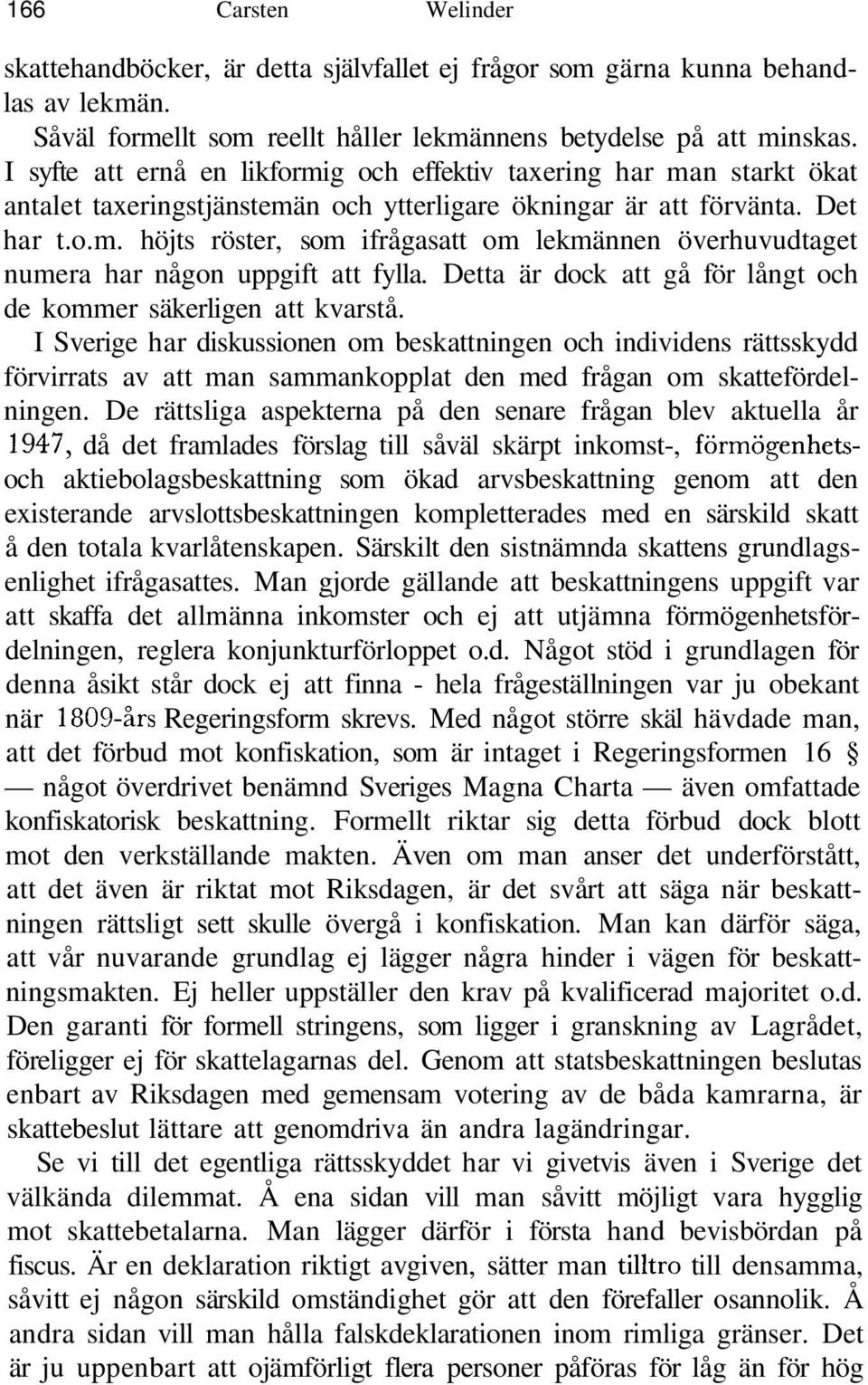 Detta är dock att gå för långt och de kommer säkerligen att kvarstå.