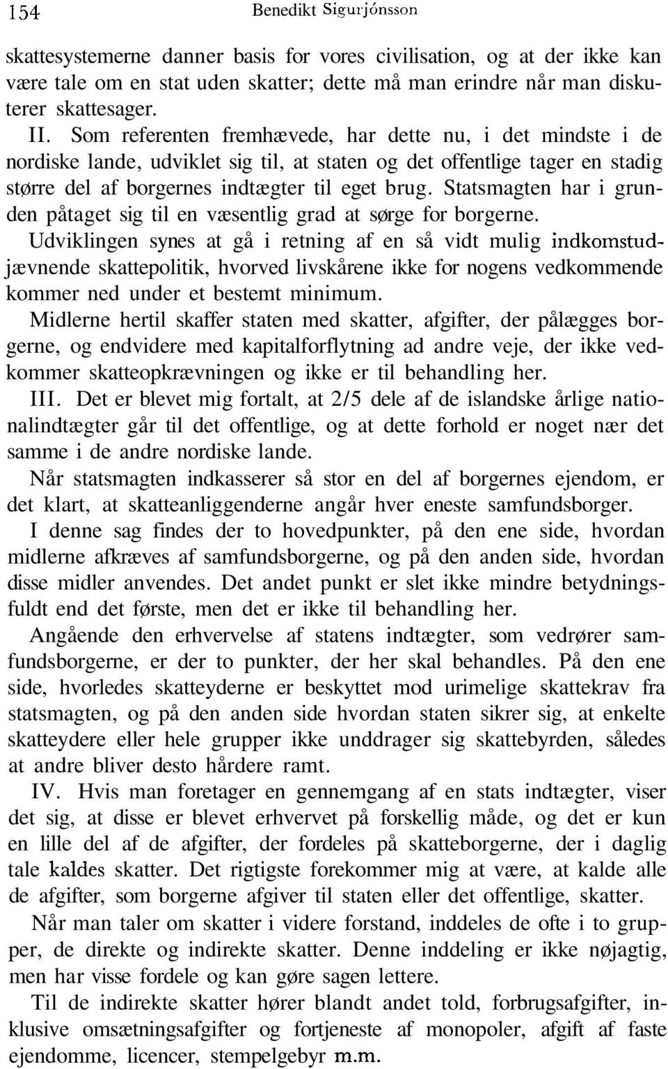 Statsmagten har i grunden påtaget sig til en væsentlig grad at sørge for borgerne.