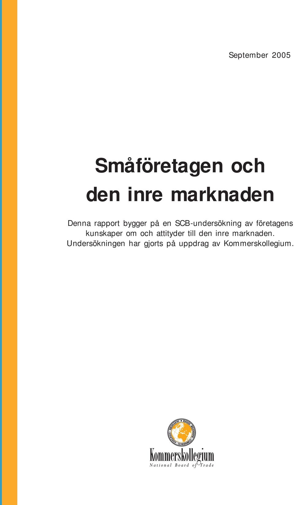 företagens kunskaper om och attityder till den inre