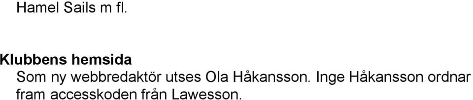 webbredaktör utses Ola Håkansson.