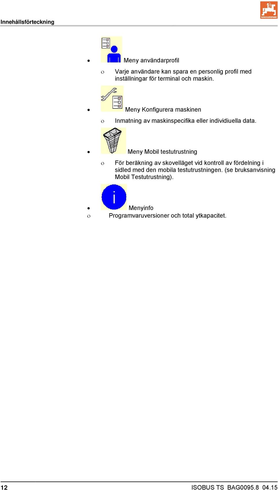 Meny Mobil testutrustning För beräkning av skovelläget vid kontroll av fördelning i sidled med den mobila