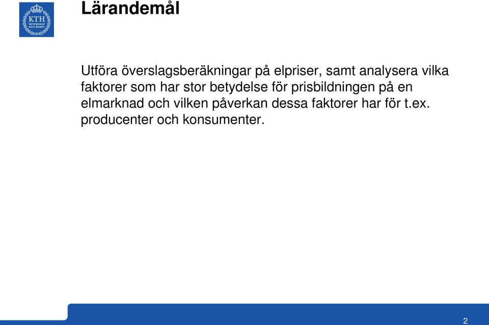 för prisbildningen på en elmarknad och vilken påverkan