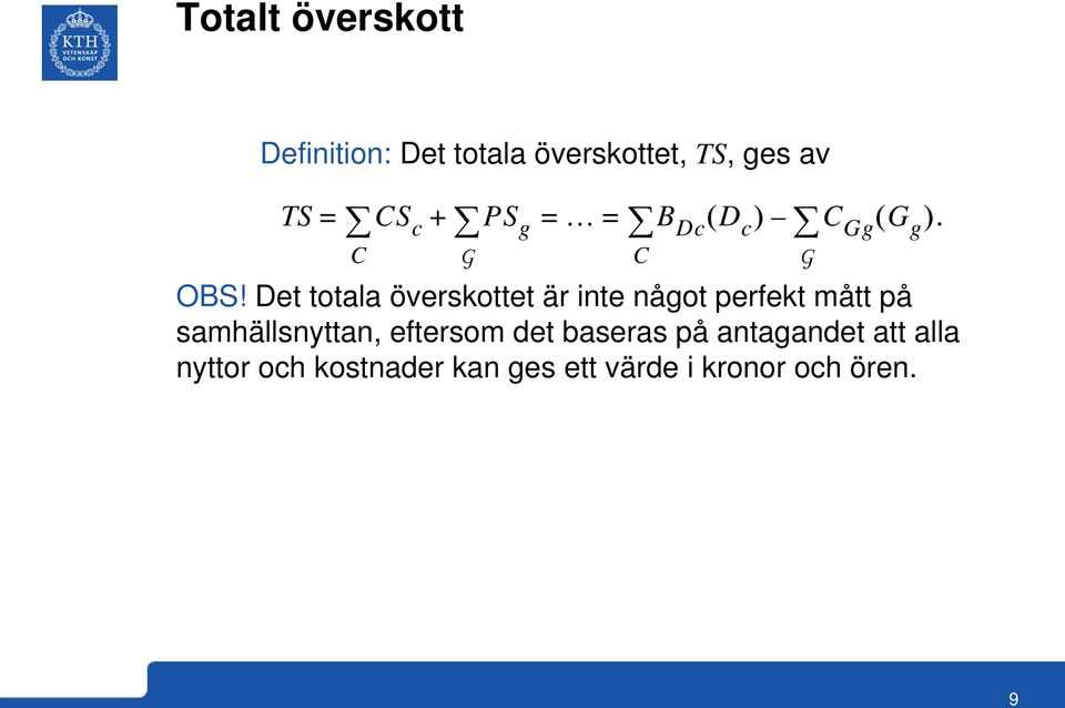 Det totala överskottet är inte något perfekt mått på samhällsnyttan,