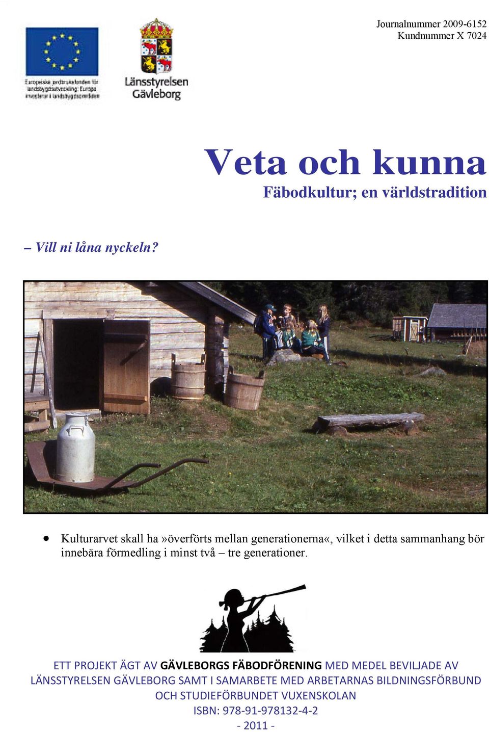 minst två tre generationer.