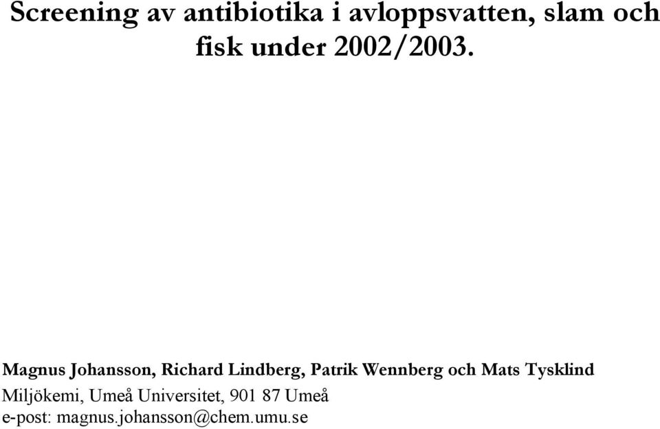 Magnus Johansson, Richard Lindberg, Patrik Wennberg
