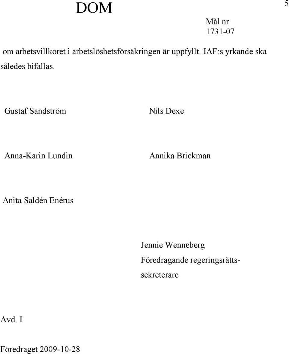 Gustaf Sandström Nils Dexe Anna-Karin Lundin Annika Brickman