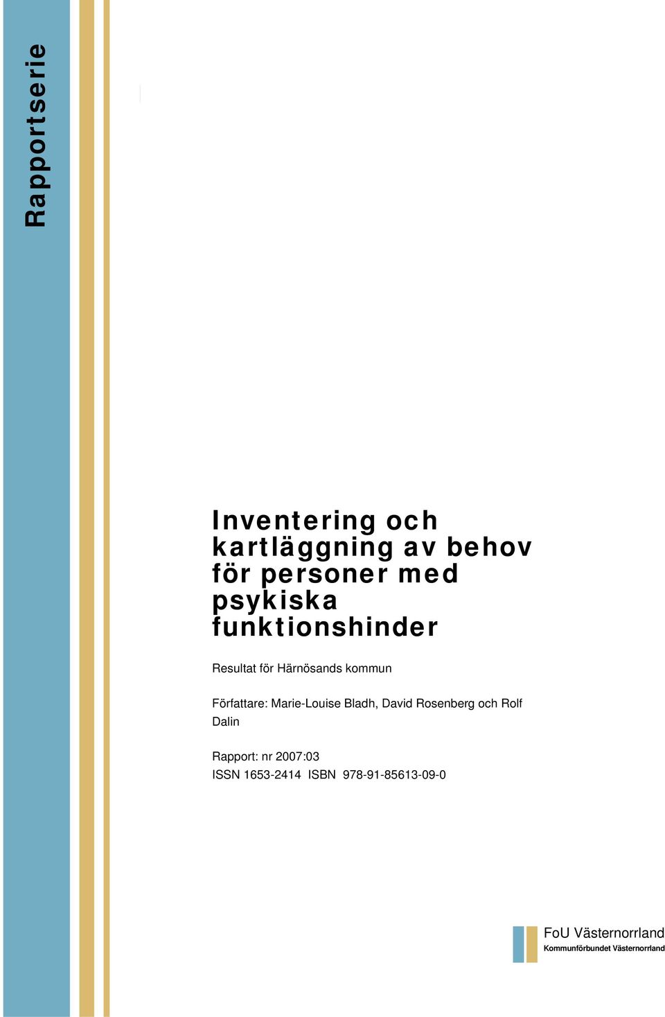 Marie-Louise Bladh, David Rosenberg och Rolf Dalin Rapport: nr 2007:03