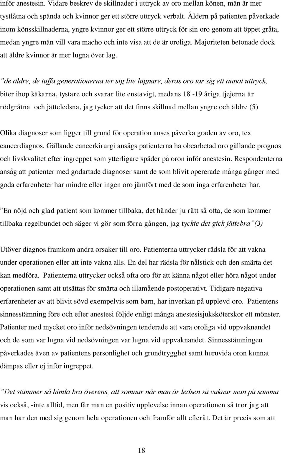 Majoriteten betonade dock att äldre kvinnor är mer lugna över lag.
