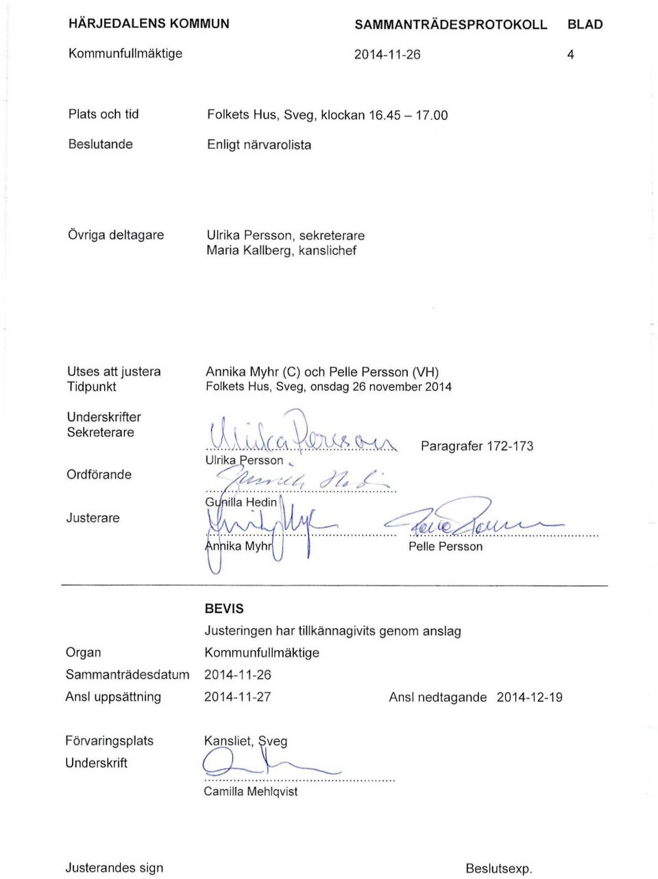 (C) och Pelle Persson (VH) Folkets Hus, Sveg, onsdag 26 november 2014. A.\AAAAC. StrdA, Paragrafer 172-173 Ulrika Persson v Gi/nilla Hedin \ K/A A / \ 1 z * / t.