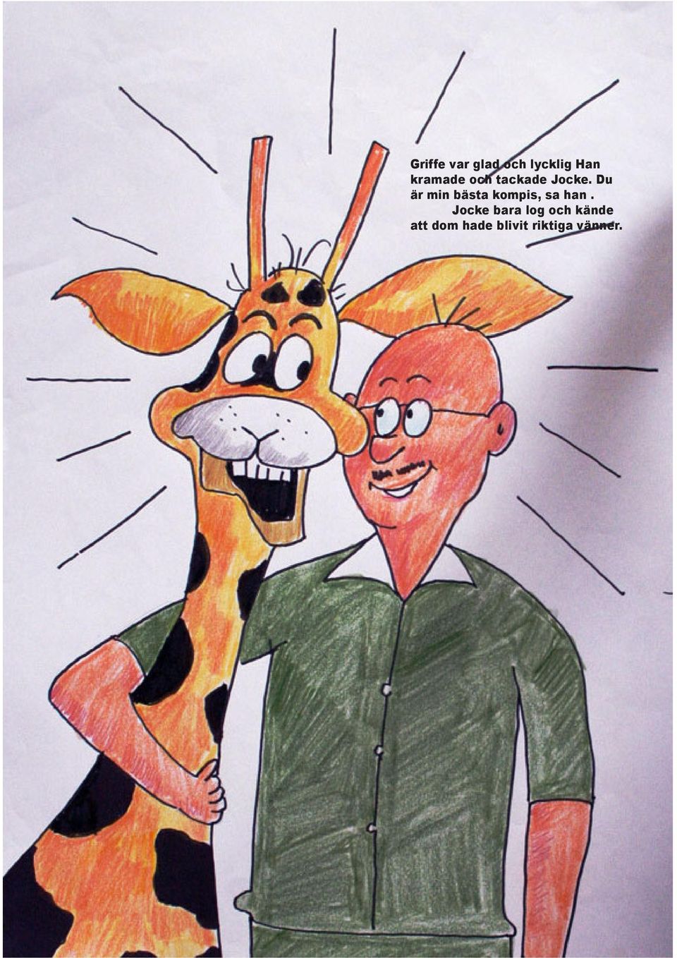 Du är min bästa kompis, sa han.