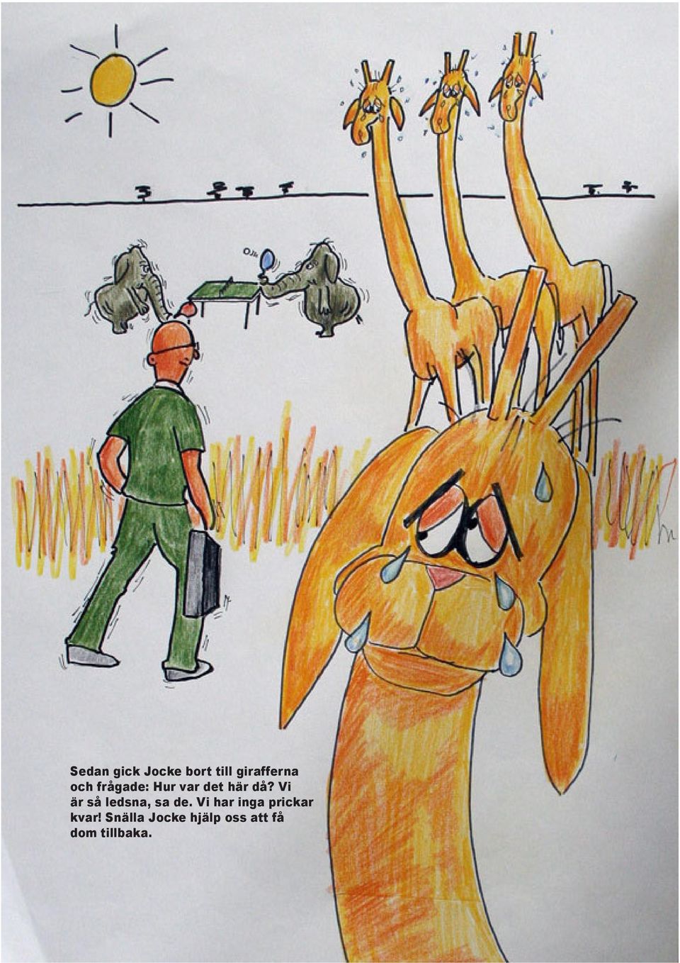 Vi är så ledsna, sa de.