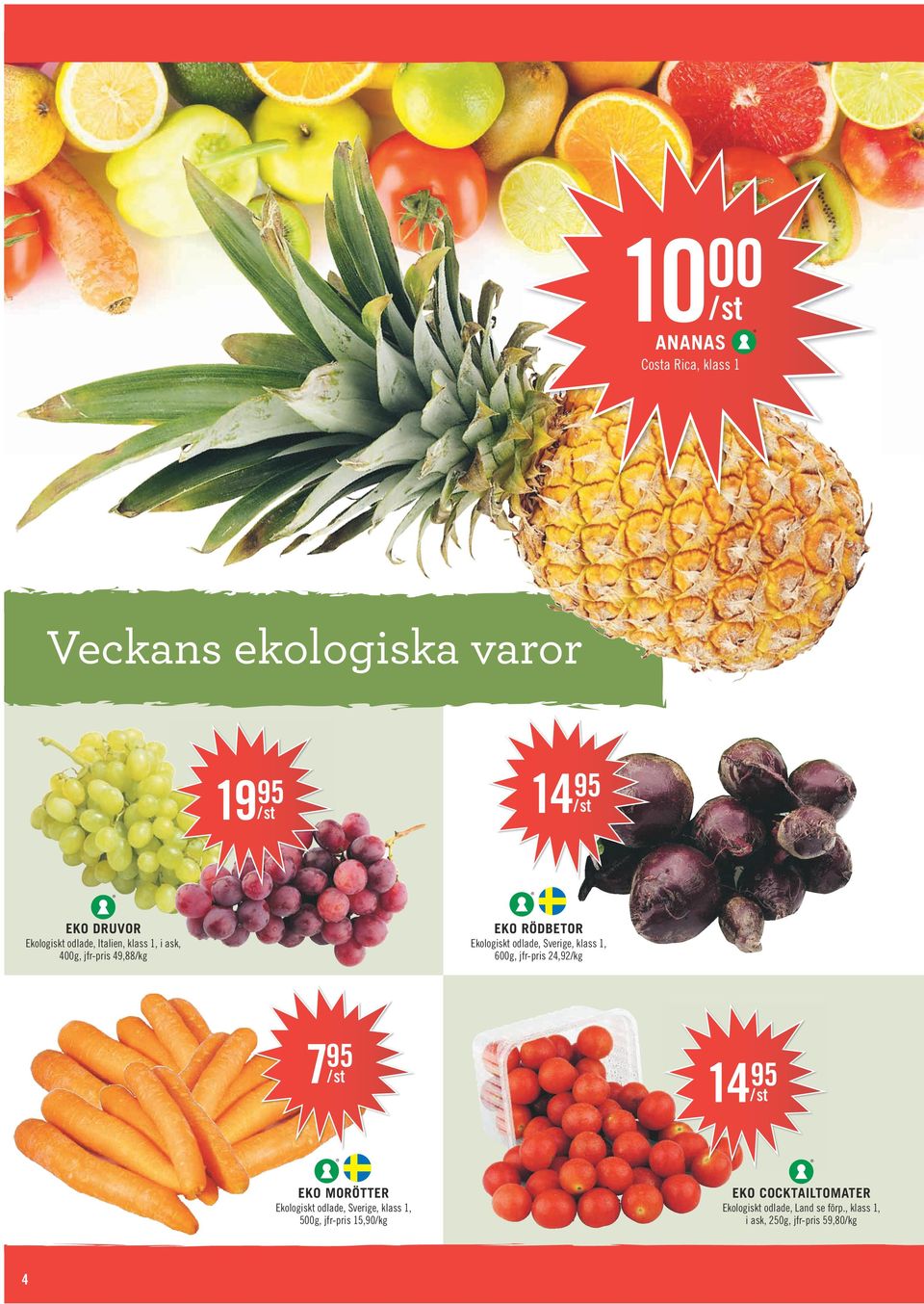 1, 600g, jfr-pris 24,92 7 95 EKO MORÖTTER Ekologiskt odlade, Sverige, klass 1, 500g, jfr-pris